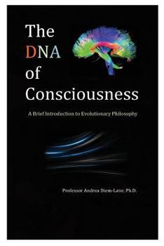 Paperback The DNA of Consciousness: A Brief Introduction to Evolutionary Philosophy Book