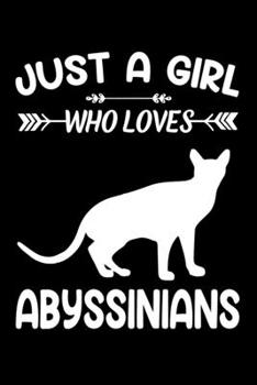 Paperback Just a girl who loves Abyssinians: Gift for Abyssinian cat Lovers Diary - Blank Lined Notebook And Journal - 6x9 Inch 120 Pages White Paper Book