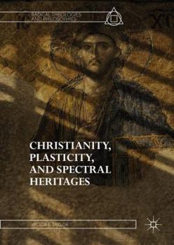 Hardcover Christianity, Plasticity, and Spectral Heritages Book