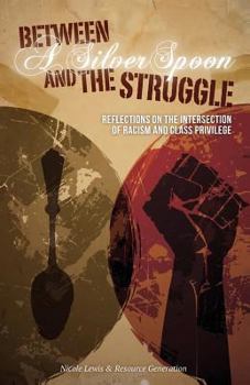 Paperback Between A Silver Spoon and the Struggle: Reflections on the Intersection of Racism and Class Privilege Book