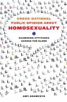 Paperback Cross-National Public Opinion about Homosexuality: Examining Attitudes Across the Globe Book