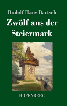 Hardcover Zwölf aus der Steiermark [German] Book