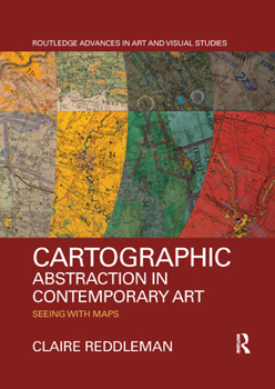Paperback Cartographic Abstraction in Contemporary Art: Seeing with Maps Book
