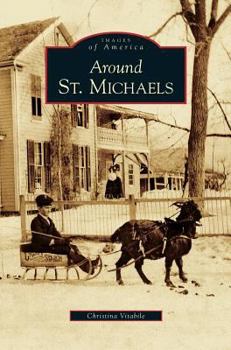 Around St. Michaels - Book  of the Images of America: Maryland