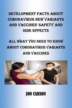 Paperback Development Facts about Coronavirus New Variants and Vaccines' Safety and Side Effects: All What You Need to Know about Coronavirus Variants and Vacci Book