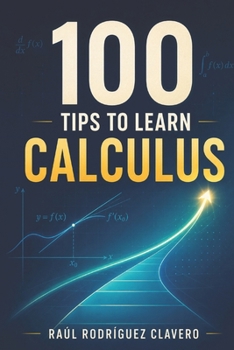 Paperback 100 Tips to Learn Calculus (100 Little Books to Learn) Book
