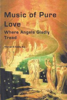 Paperback Music of Pure Love: Where Angels Gladly Tread Book