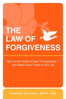 Paperback The Law of Forgiveness: Tap in to the Positive Power of Forgiveness--and Attract Good Things to Your Life Book