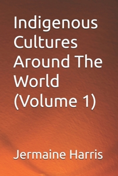 Paperback Indigenous Cultures Around The World (Volume 1) Book