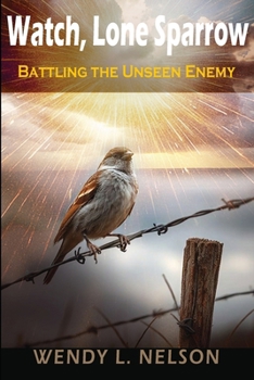 Battling the Unseen Enemy: Watch, Lone Sparrow Book Series