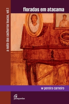 Paperback Floradas em Atacama: Coleção A noite dos cachorros loucos - [Portuguese] Book