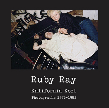 Hardcover Ruby Ray: Kalifornia Kool: Photographs 1976-1982 Book