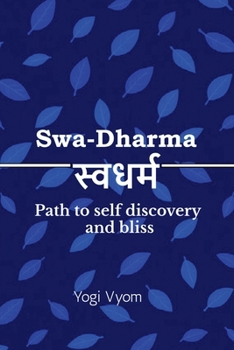 Paperback Swa-Dharma: स्वधर्म - Path to self discovery and bliss Book