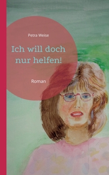 Paperback Ich will doch nur helfen!: Roman [German] Book