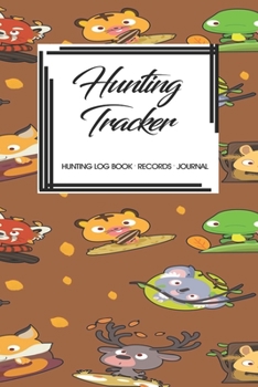 Hunting Log Book Records Journal: Hunting Tracker Hunting Forest Hunter Huntsman Wild Deer Bear Fox