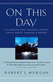 Hardcover On This Day: 365 Amazing and Inspiring Stories about Saints, Martyrs and Heroes Book