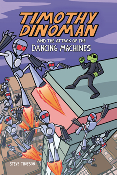 Paperback Timothy Dinoman and the Attack of the Dancing Machines: Book 2 Book