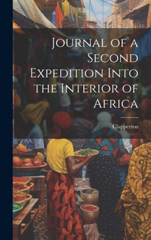Hardcover Journal of a Second Expedition Into the Interior of Africa Book
