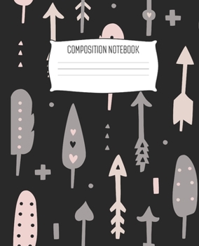 Composition Notebook: Pastel Tribal Feather Arrow Pattern Wide Ruled Notebook Lined School Journal | 100 Pages | 7.5" x 9.25" | Children Kids Girls Teens Women | Perfect For School