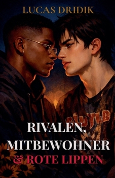 Rivalen, Mitbewohner & Rote Lippen (German Edition)
