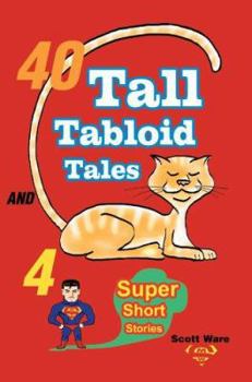 Paperback 40 Tall Tabloid Tales and 4 Super Short Stories Book