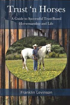 Paperback Trust 'n Horses: A Guide to Successful Trust-Based Horsemanship and Life Book