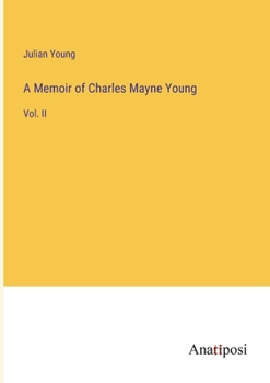 Paperback A Memoir of Charles Mayne Young: Vol. II Book