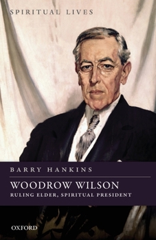Paperback Woodrow Wilson: Ruling Elder, Spiritual President Book