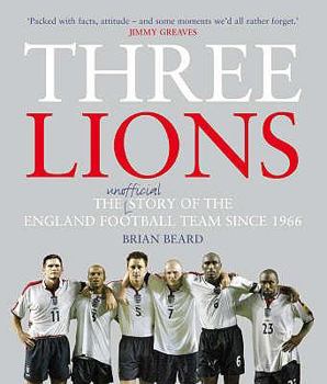 Hardcover Three Lions: The Unofficial Story of the England Football Team Since 1966 Book