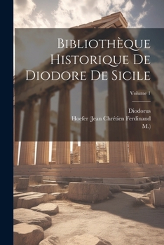 Paperback Bibliothèque Historique De Diodore De Sicile; Volume 1 [French] Book