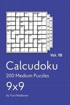 Paperback Calcudoku: 200 Medium Puzzles 9x9 vol. 18 Book