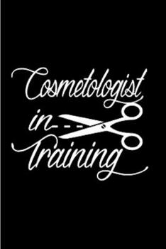 Cosmetologist in training: Cosmetologist Notebook journal Diary Cute funny  humorous blank lined notebook Gift for student school college ruled ... job working employee appreciation (gag gifts)