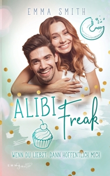 Paperback Alibi Freak: Wenn du liebst, dann hoffentlich mich [German] Book