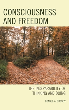 Hardcover Consciousness and Freedom: The Inseparability of Thinking and Doing Book