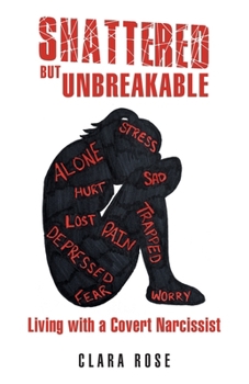 Paperback Shattered but Unbreakable: Living with a Covert Narcissist Book