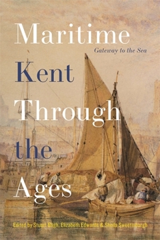 Hardcover Maritime Kent Through the Ages: Gateway to the Sea Book