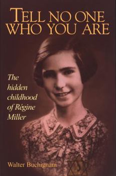 Paperback Tell No One Who You Are: The Hidden Childhood of Regine Miller Book