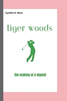 Paperback Tiger Woods: the making of a legend Book