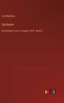 Spicheren: Die Schlacht vom 6. August 1870 - Band 2
