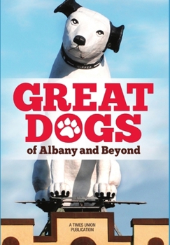 Hardcover Great Dogs of Albany and Beyond Book