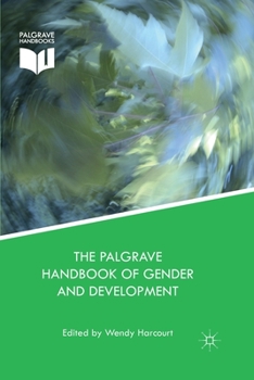 Paperback The Palgrave Handbook of Gender and Development: Critical Engagements in Feminist Theory and Practice Book
