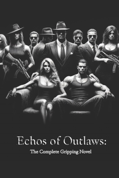 Paperback Echos of Outlaws: The Complete Gripping Series Book
