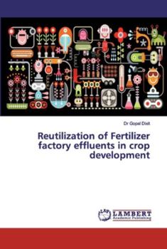 Paperback Reutilization of Fertilizer factory effluents in crop development Book