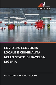 Paperback Covid-19, Economia Locale E Criminalità Nello Stato Di Bayelsa, Nigeria [Italian] Book