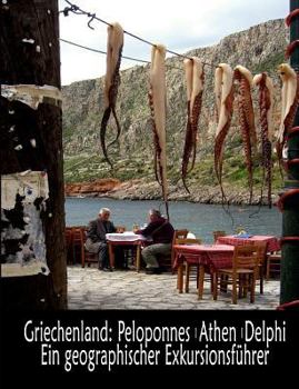 Paperback Griechenland: Peloponnes, Athen, Delphi - Ein geographischer Exkursionsführer [German] Book