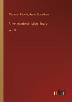 Paperback Ante-nicente christian library: Vol. 19 Book