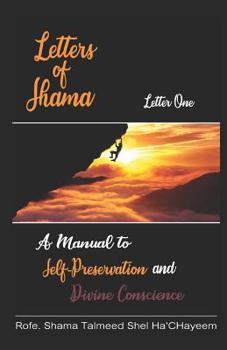 Letters of Shama: Letter One: A Manual to Self-Preservation and Divine Conscience