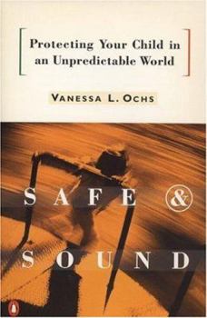 Paperback Safe and Sound: Protecting Your Child in an Unpredictable World Book