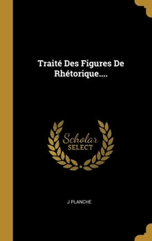 Hardcover Traité Des Figures De Rhétorique.... [French] Book