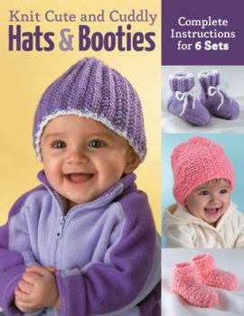 Paperback Knit Cute and Cuddly Hats and Booties: Complete Instructions for 6 Sets Book